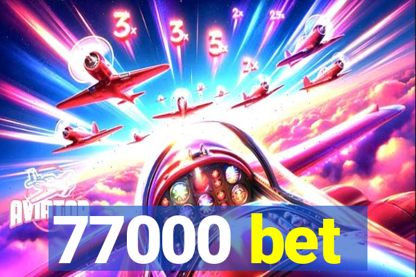 77000 bet